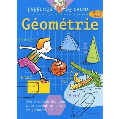 Image de Géométrie, 10 12 ans : des exercices ludiques pour devenir un crack en géométrie ! Chris De Smedt Livre d&#039;occasion