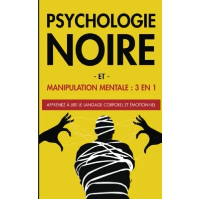 Image de psychologie NOIRE et MANIPULATION MENTALE : 3 EN 1. Apprenez comment utiliser les Secrets Techniques cachées de la noire, ... Persuasion pour atteindre vos objectifs.