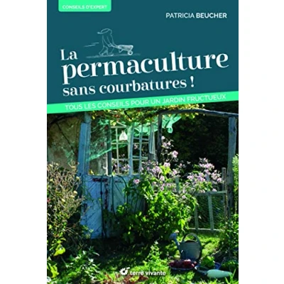Image de La permaculture sans courbatures !: Tous les conseils pour un jardin fructueux Livre d’occasion Correct