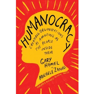 Image de Humanocracy: Creating Organizations As Amazing the People Inside Them