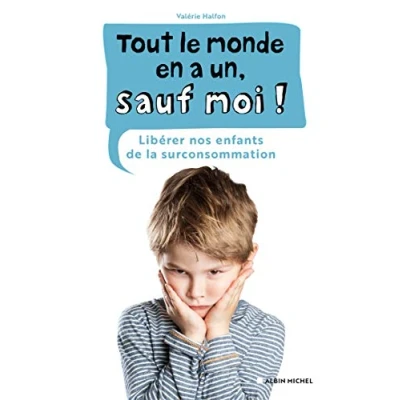 Image de Tout le monde en a un, sauf moi !: Libérer nos enfants de la surconsommation Livre d’occasion Correct