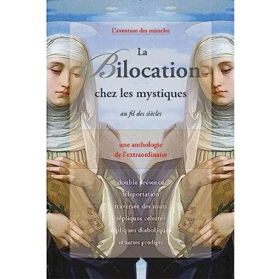 Image de La Bilocation chez les mystiques au fil des siècles Une anthologie de l&#039;extraordinaire