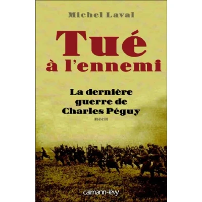 Image de Tué à l&#039;ennemi: La Dernière guerre de Charles Peguy Livre d’occasion Correct