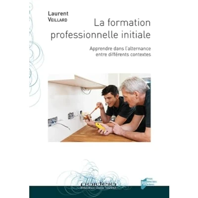 Image de La formation professionnelle initiale: Apprendre dans l&#039;alternance entre différents contextes