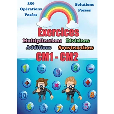 Image de Exercices Multiplications Divisions Additions Soustractions CM1 CM2: Cahier d&#039;exercices de mathématiques opérations et solutions posées Calcul en colonne 250 pour le CM2