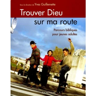 Image de Trouver Dieu sur ma route: Parcours bibliques pour jeunes adultes