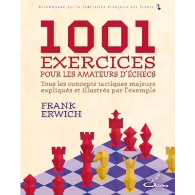 Image de 1001 exercices pour les amateurs d&#039;échecs: Tous concepts tactiques majeurs expliqués et illustrés par l&#039;exemple