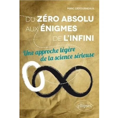 Image de Du zéro absolu aux énigmes de l&#039;infini: Une approche légère la science sérieuse