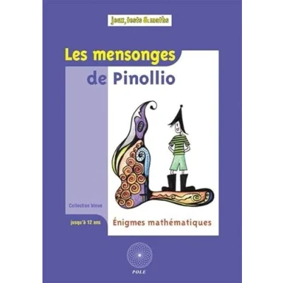 Image de Les mensonges de Pinollio...: et 47 autres énigmes Mathématiques pour l&#039;école issues du Championnat International des Juex Logiques