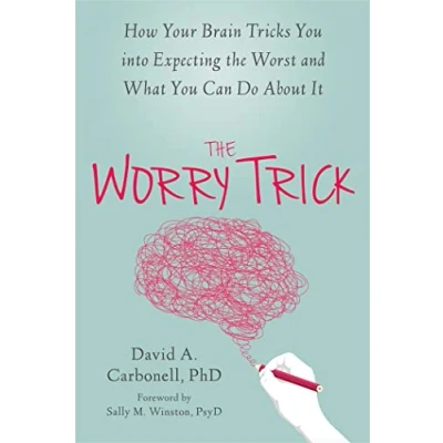 Image de the Worry Trick: How Your Brain Tricks You into Expecting Worst and What Can Do About It