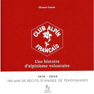 Image de Le Club alpin français, une histoire d&#039;alpinisme volontaire
