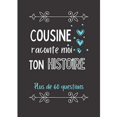 Image de cousine raconte moi ton histoire: Journal de mémoire à compléter par votre Plus 60 questions Connaitre son histoire Idée cadeau originale pour noël, fête, anniversaire.