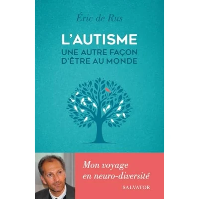 Image de L&#039;autisme, une autre façon d&#039;être au monde: Mon voyage en neuro diversité