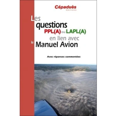 Image de Les questions PPL(A) ou LAPL(A) en lien Avec le Manuel du pilote Avion conforme AESA QCM réponses commentées