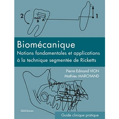 Image de BIOMÉCANIQUE: Notions fondamentales et applications à la technique segmentée de Ricketts