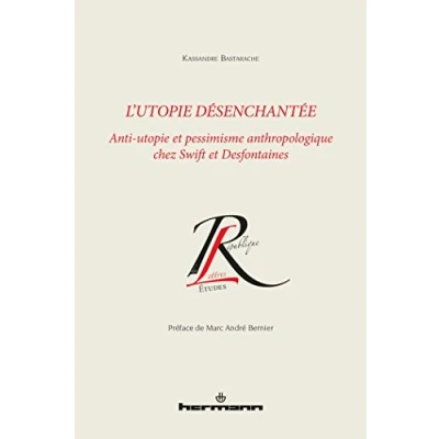 Image de L&#039;utopie désenchantée: Anti utopie et pessimisme anthropologique chez Swift Desfontaines