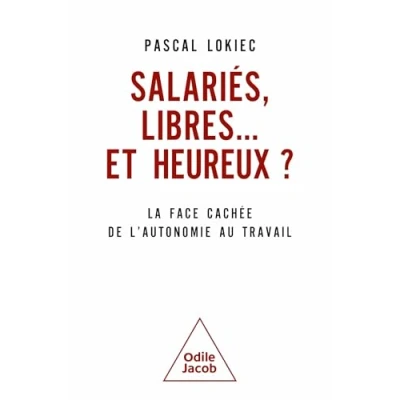 Image de Salariés, libres et heureux ? La face cachée de l&#039;autonomie au travail (Broché)