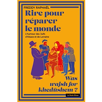 Image de RIRE POUR RÉPARER LE MONDE: L&#039;humour des Juifs d&#039;Alsace et de Lorraine