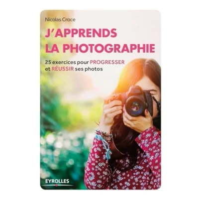 Image de J&#039;apprends la photographie: 25 exercices pour progresser et réussir ses photos. Livre d’occasion Correct