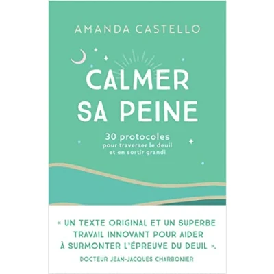 Image de Calmer sa peine: 30 protocoles pour traverser le deuil et en sortir grandi Livre d’occasion Très bon