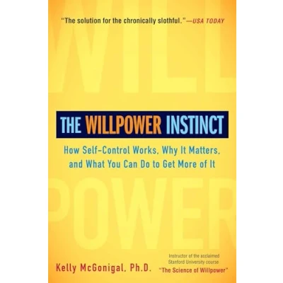 Image de The Willpower Instinct: How Self Control Works, Why It Matters, and What You Can Do to Get More of