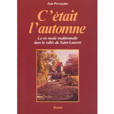 Image de C&#039;était l&#039;automne. la vie rurale traditionnelle dans vallée du Saint Laurent