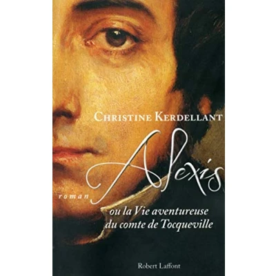 Image de Alexis, ou la vie aventureuse du comte de Tocqueville Livre d’occasion Correct