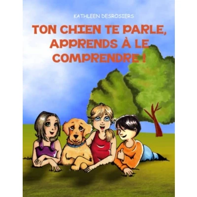 Image de Ton chien te parle, apprends à le comprendre !: Guide pratique pour enfants sur langage corporel canin et la prévention des morsures