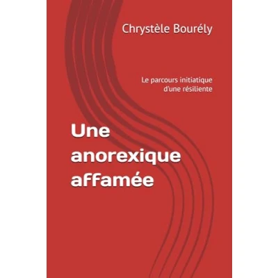 Image de Une anorexique affamée: Le parcours initiatique d&#039;une résiliente