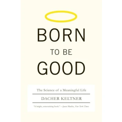 Image de Born to Be Good: The Science of a Meaningful Life