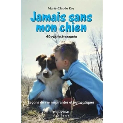 Image de Jamais sans mon chien Leçons de vie inspirantes et authentiques 40 récits étonnants Livre d’occasion Correct