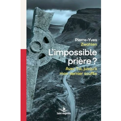 Image de L&#039;impossible prière?: Avec Toi, jusqu&#039;à mon dernier souffle