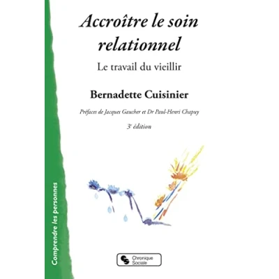 Image de Accroître Le soin relationnel 3ème Édition: travail du vieillir