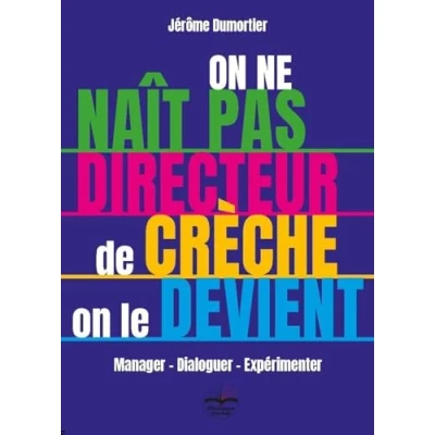 Image de on ne naît pas directeur de crèche, le devient !: Manager Dialoguer Expérimenter Livre d’occasion Bon