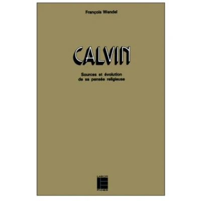 Image de Calvin: Sources et évolution de sa pensée religieuse