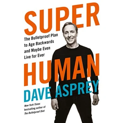 Image de Super Human: The Bulletproof Plan to Age Backward and Maybe Even Live Forever