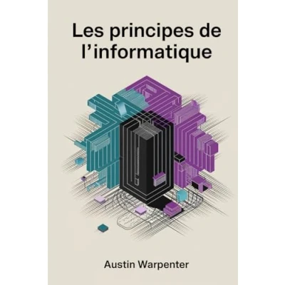 Image de Les Principes de L&#039;informatique: Une Approche Dynamique et Pratique