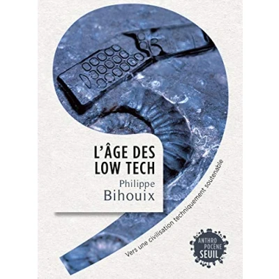 Image de L&#039;Âge des low tech: Vers une civilisation techniquement soutenable Livre d’occasion Très bon