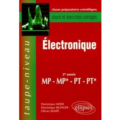 Image de Electronique Mp Mp* Pt Pt* 2eme Annee. Cours Et Exercices Corriges