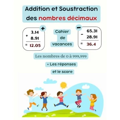 Image de Cahier de Vacances : Addition et Soustraction des Nombres Décimaux: Exercices Progressifs Corrigés pour Renforcer vos Compétences Mathématiques