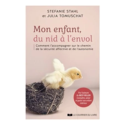 Image de Mon enfant, du nid à l&#039;envol Comment l&#039;acommpagner sur le chemin de la sécurité affective et l&#039;