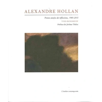 Image de Alexandre Hollan: Trente Annnées de Réflexions 1985 2015