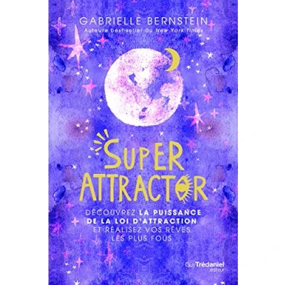 Image de Super Attractor Découvrez la puissance de loi d&#039;attraction et réalisez vos rêves les plus fous Livre d’occasion Correct