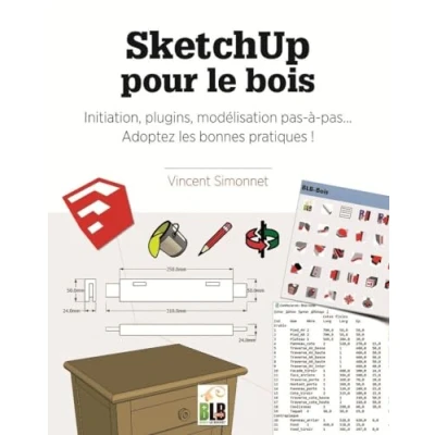 Image de SketchUp pour le bois : Initiation, plugins, modélisation pas à pas... Adoptez les bonnes pratiques !