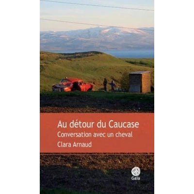 Image de Au détour du Caucase: Conversation avec un cheval Livre d’occasion Correct
