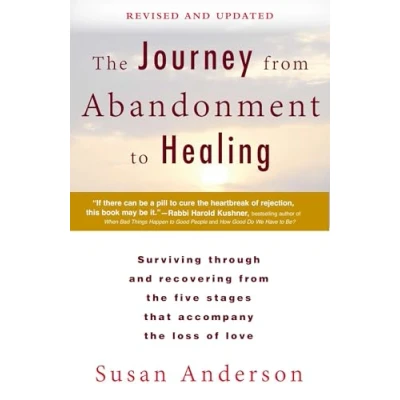 Image de the Journey from Abandonment to Healing: Revised and Updated: Surviving Through Recovering Five Stages That Accompany Loss of Love