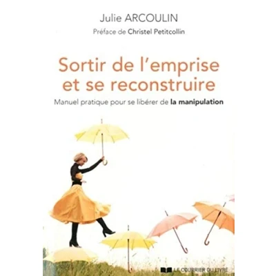 Image de Sortir de l&#039;emprise et se reconstruire Manuel pratique pour libérer la manipulation Livre d’occasion Correct