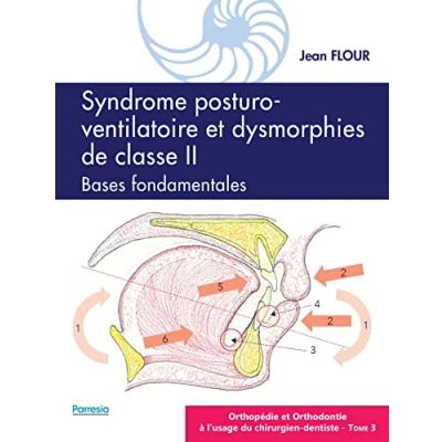 Image de Syndrome posturo ventilatoire ET dysmorphies de classe II, Bases fondamentales: ORTHOPÉDIE ORTHODONTIE À L&#039;USAGE DU CHIRURGIEN DENTISTE Tome 3