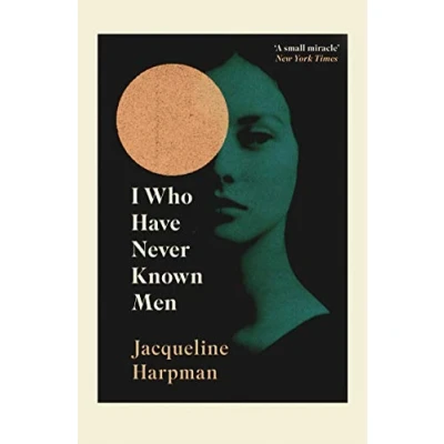 Image de I Who Have Never Known Men: Discover the haunting, heart breaking post apocalyptic tale