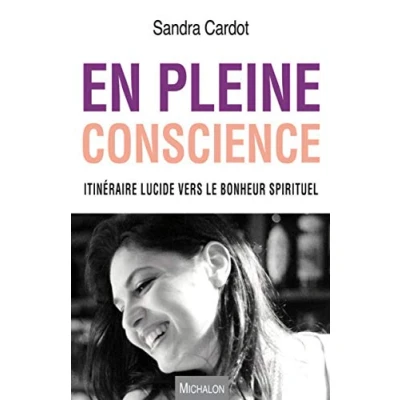 Image de En pleine conscience. Itinéraire lucide vers le bonheur spirituel Livre d’occasion Bon